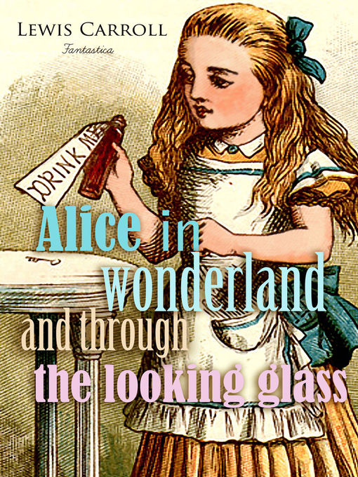 Title details for Alice in Wonderland and Through the Looking Glass by Lewis Carroll - Available
